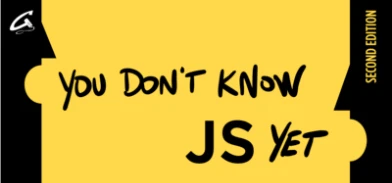 You Don&rsquo;t Know JS Yet